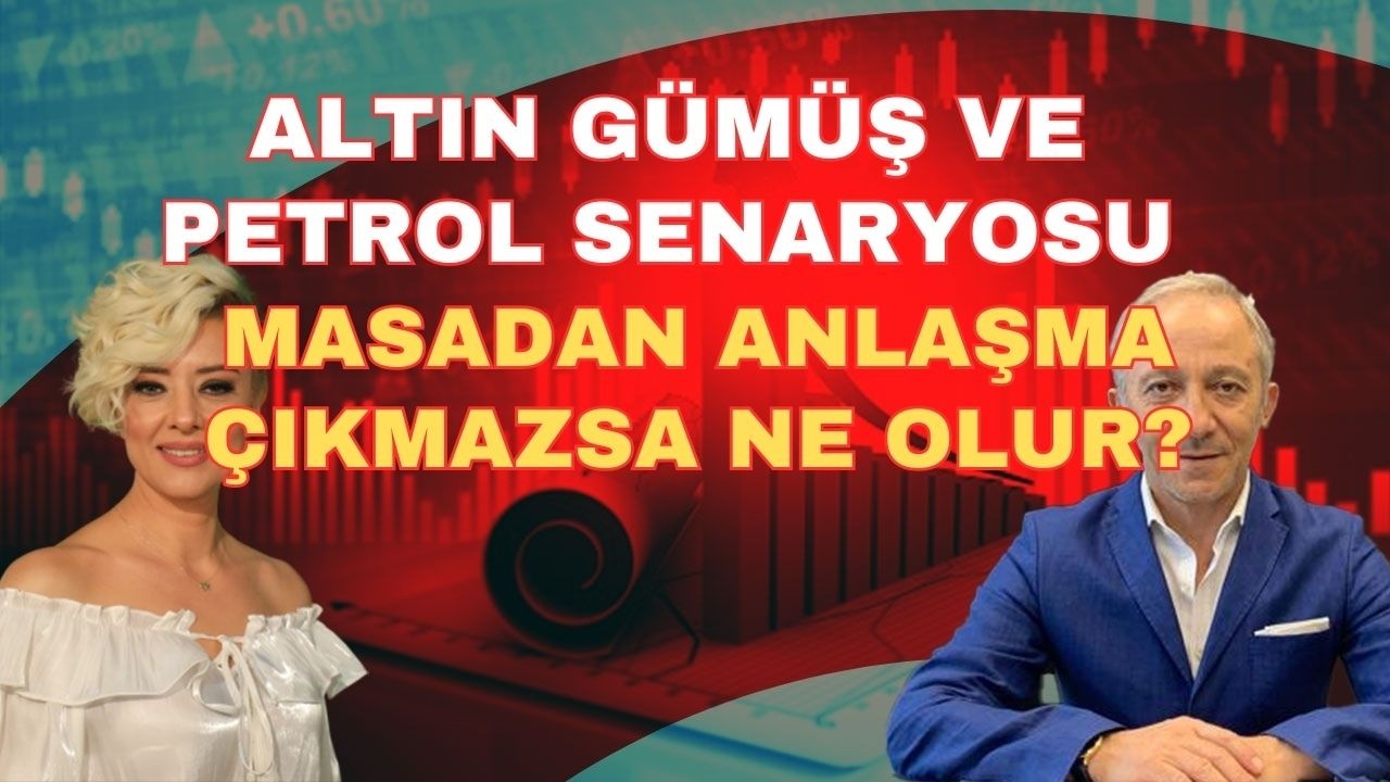 MASADAN UUZLAŞMA ÇIKMAZSA NE OLUR? ALTIN GÜMÜŞ VE PETROL SENARYOSU