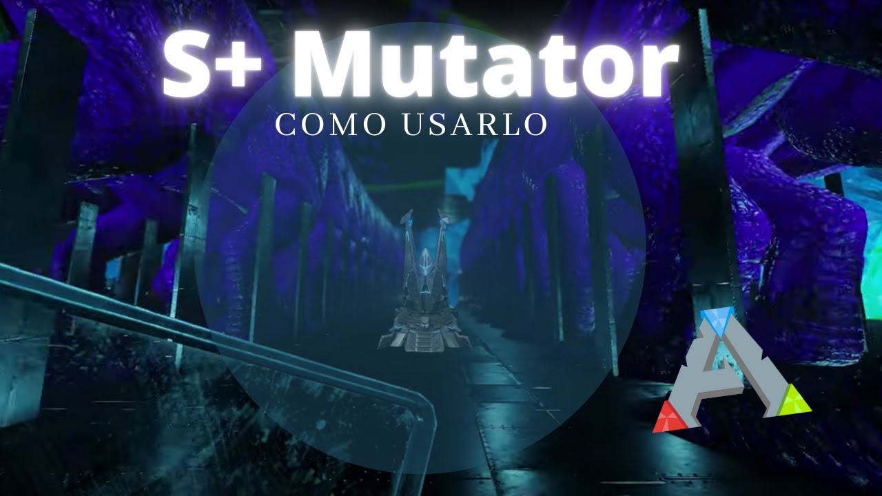 Como usar el S+ Mutator ARK
