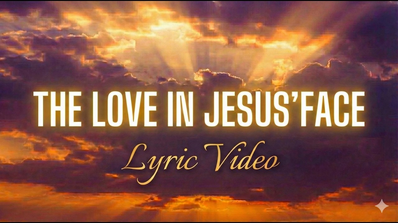 The Love in Jesus' Face (Original Worship Song) | 