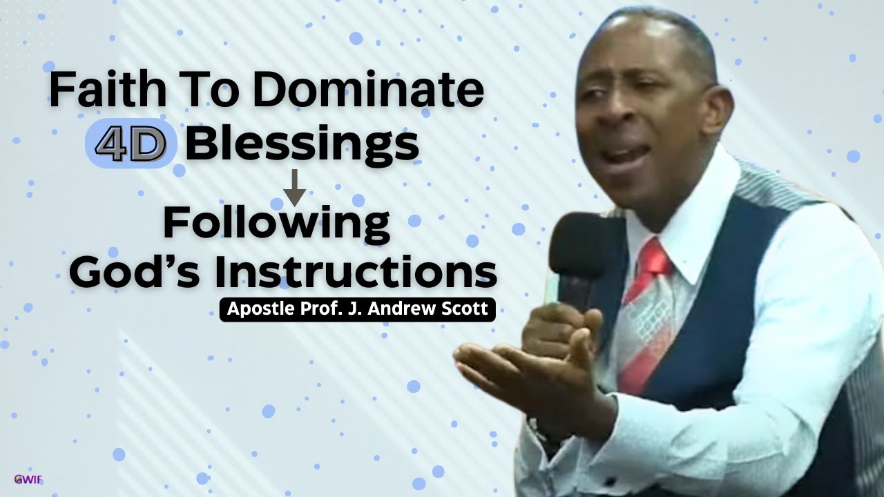 4D Blessings/Following God's Instructions - Apostle Andrew Scott