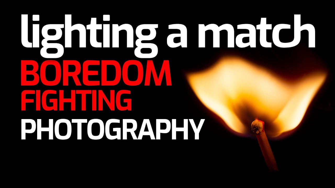 Quarantine Photography at Home - Part 7 How to Photograph a Lighting Match