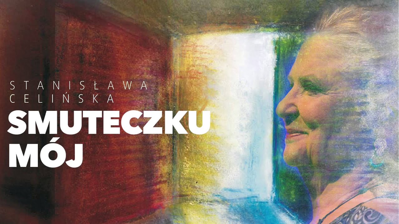 Stanisława Celińska - Smuteczku mój