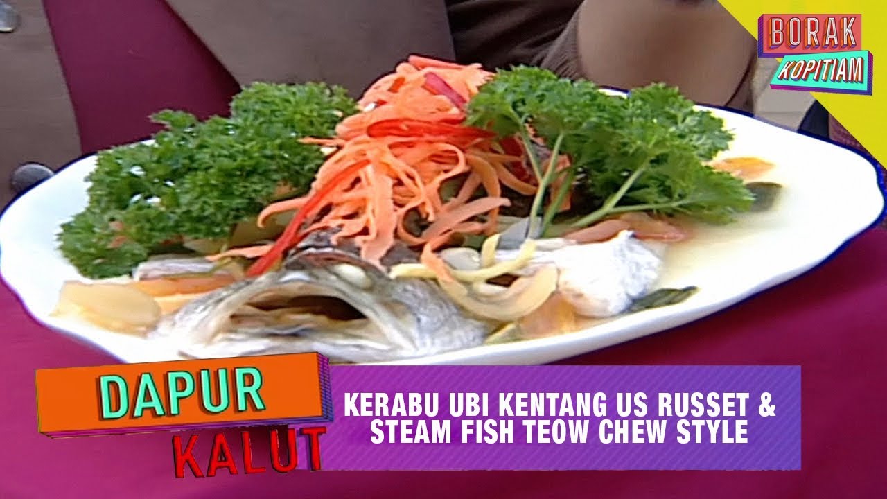 Dapur Kalut: Kerabu Ubi Kentang US Russet & Steam Fish Teow Chew Style | Borak Kopitiam(19 Mei 2019)