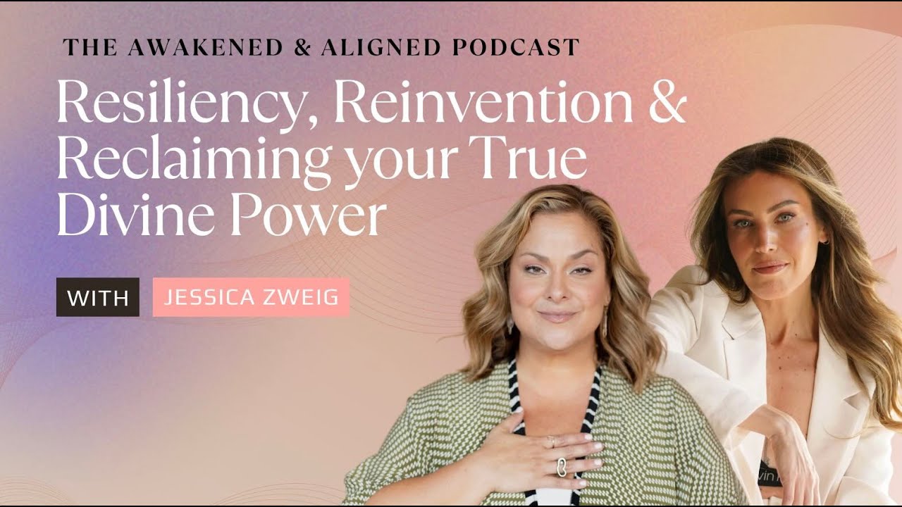Resiliency, Reinvention and Reclaiming Your Divine True Power with Jessica Zweig