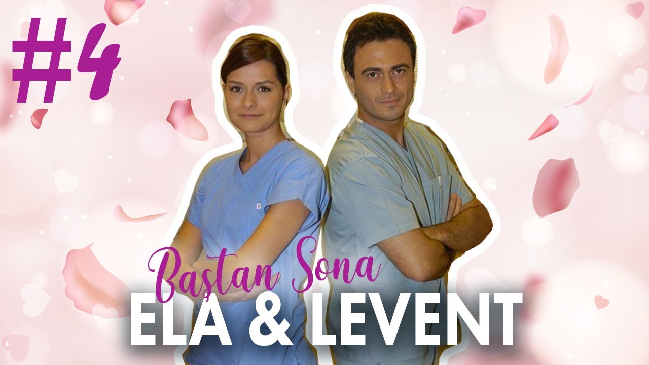 Ela & Levent - Baştan Sona | Part 4
