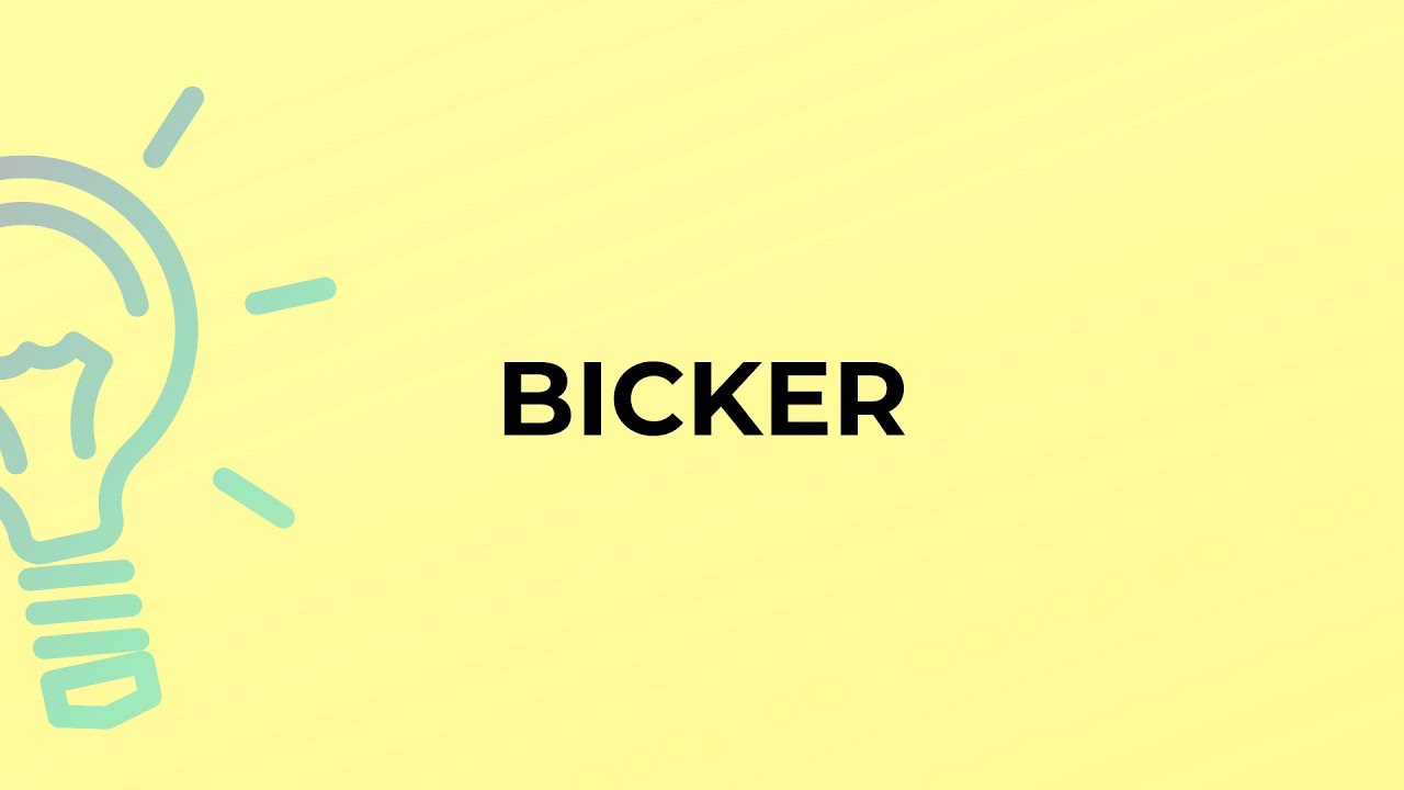 What is the meaning of the word BICKER?