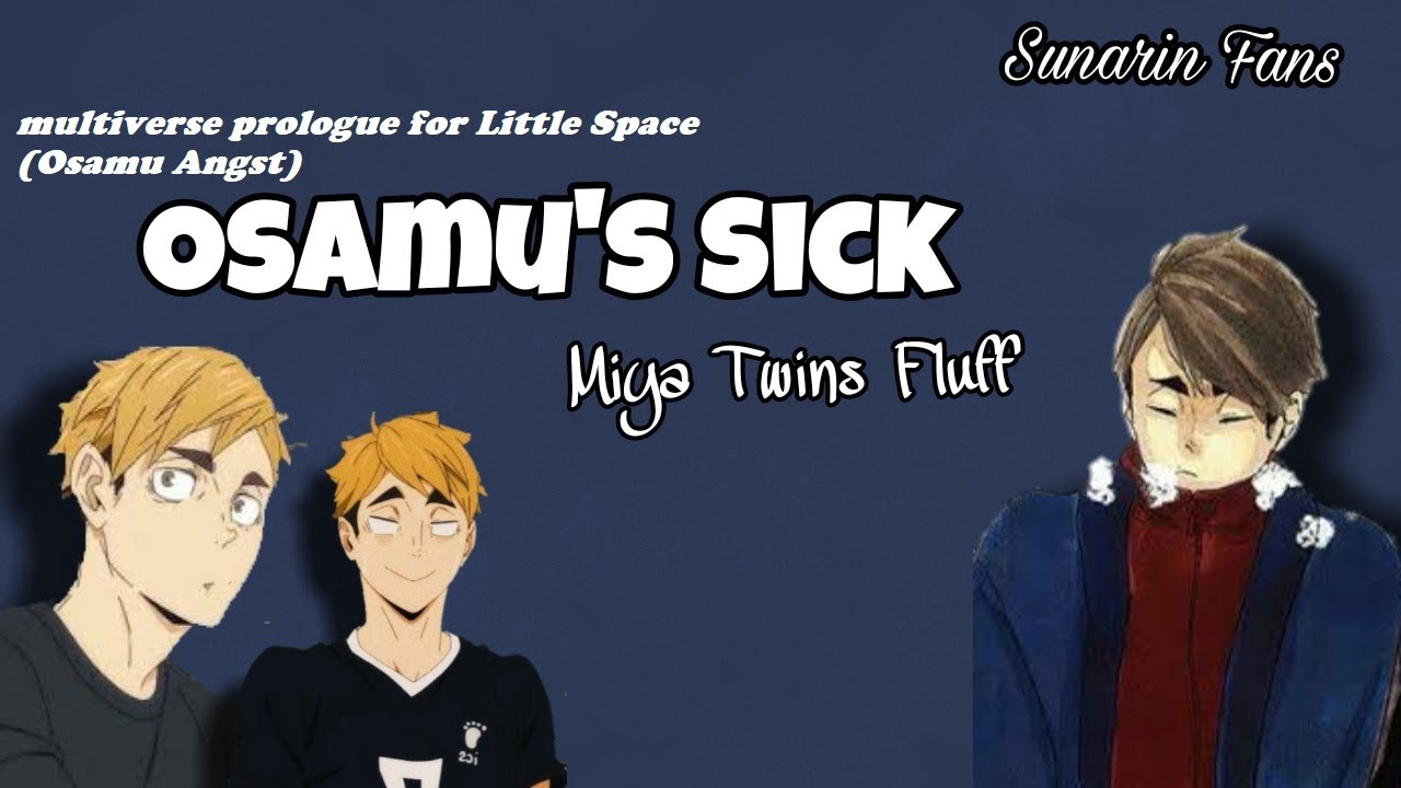 Osamu's Sick, Miya Twins Fluff | haikyuu Texts