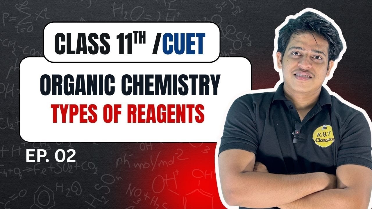 Types of Reagents Part 2 Class 11 | Organic Chemistry 🔥 | NEET + CUET 2026