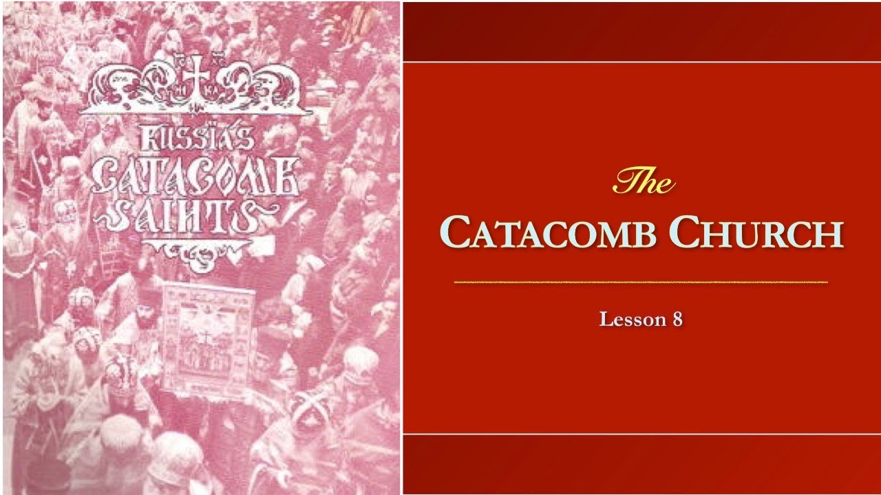 Russian New Martyrs- Lesson 8: The Catacomb Church