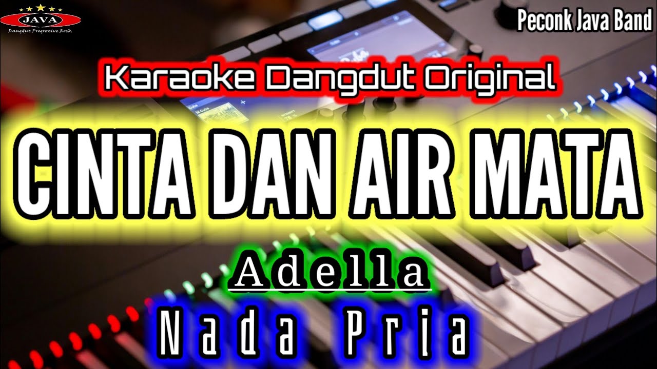 CINTA DAN AIR MATA KARAOKE NADA PRIA ADELLA_Karaoke Dangdut Original_Peconk Java Band