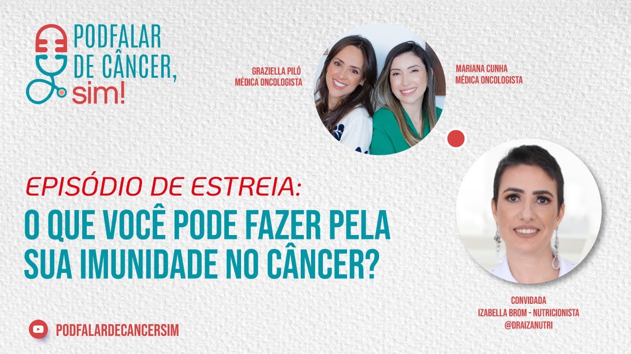 Episódio #02 – O que você pode fazer pela sua imunidade no câncer?