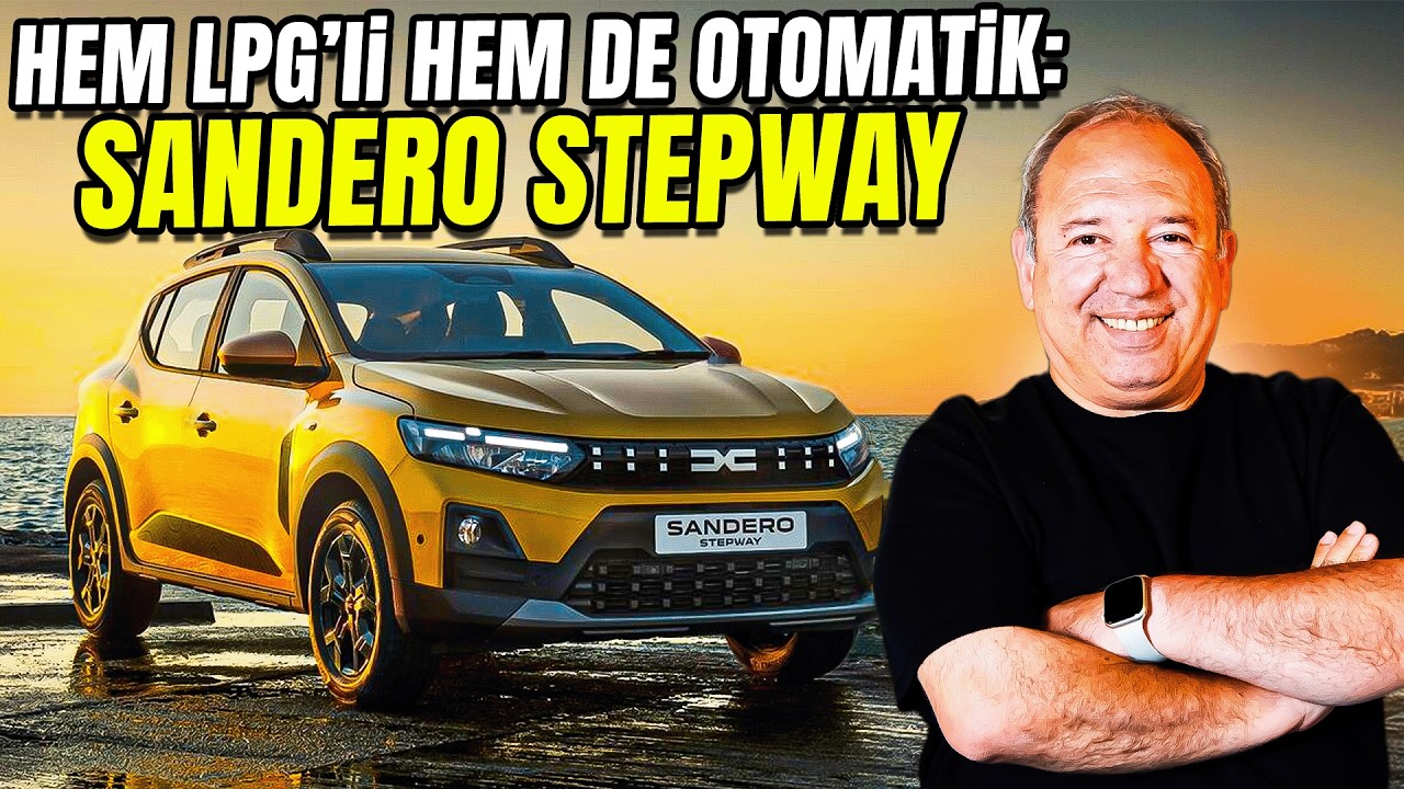 Hem LPG'li Hem de otomatik; Yeni Dacia Sandero Stepway'i İnceledim!