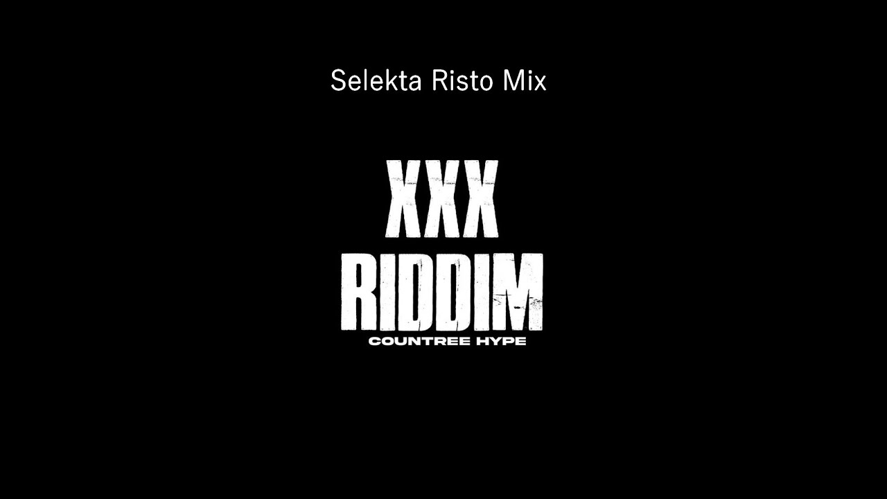 XXX Riddim Mix Skt Risto