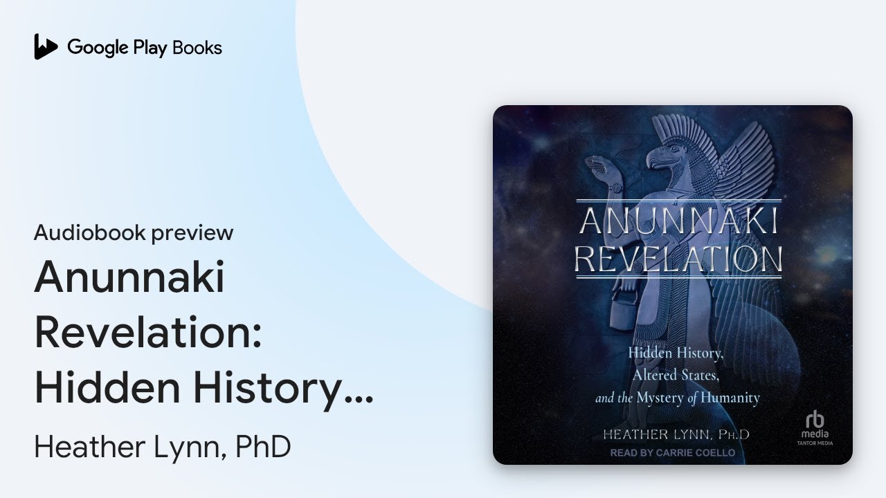 Anunnaki Revelation: Hidden History, Altered… by Heather Lynn, PhD · Audiobook preview