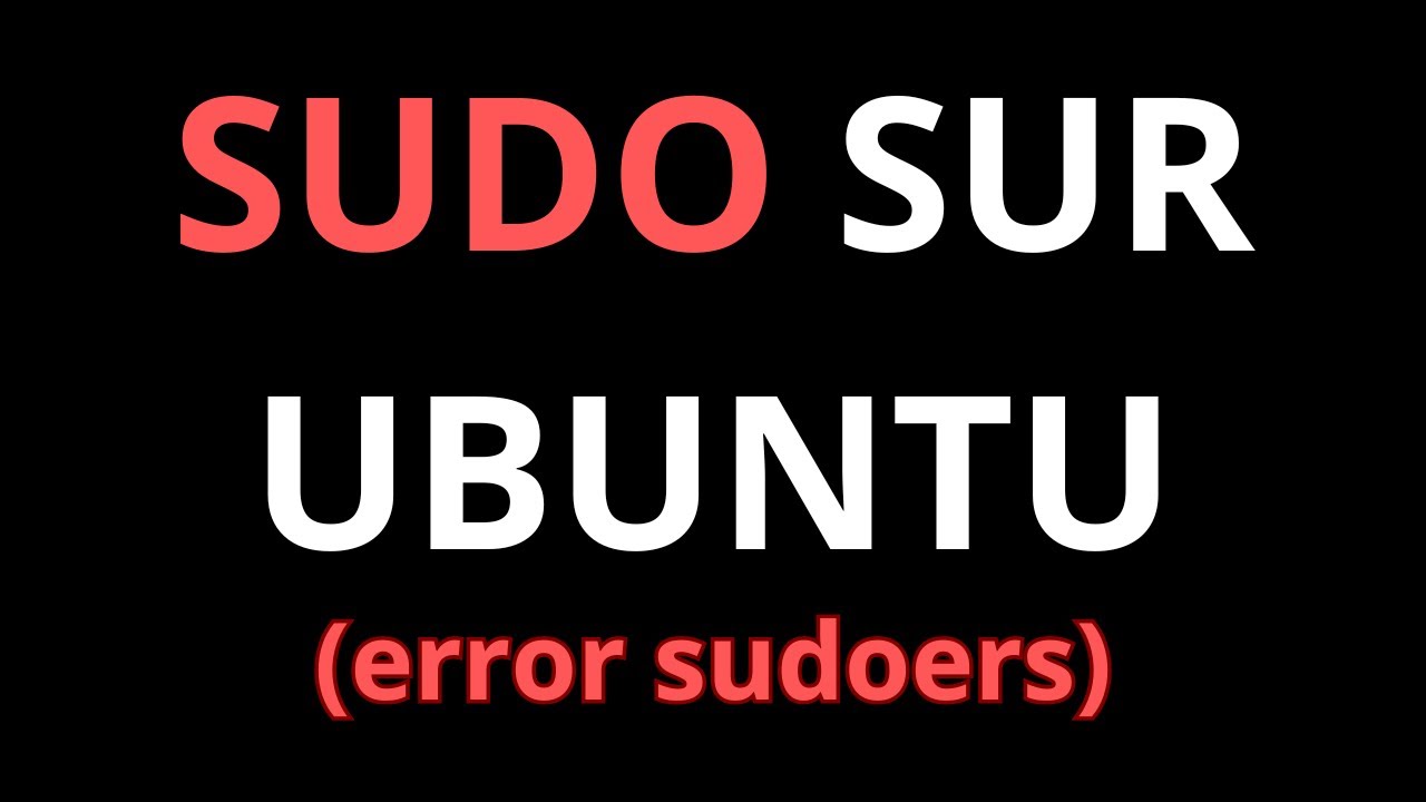 Comment utiliser SUDO sur Ubuntu (sudoers)