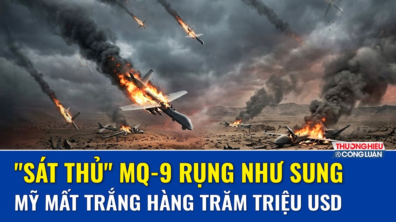 Mỹ mất trắng UAV MQ‑9, Iran tung “cú quật trời” khiến Washington bốc hơi hàng trăm triệu USD
