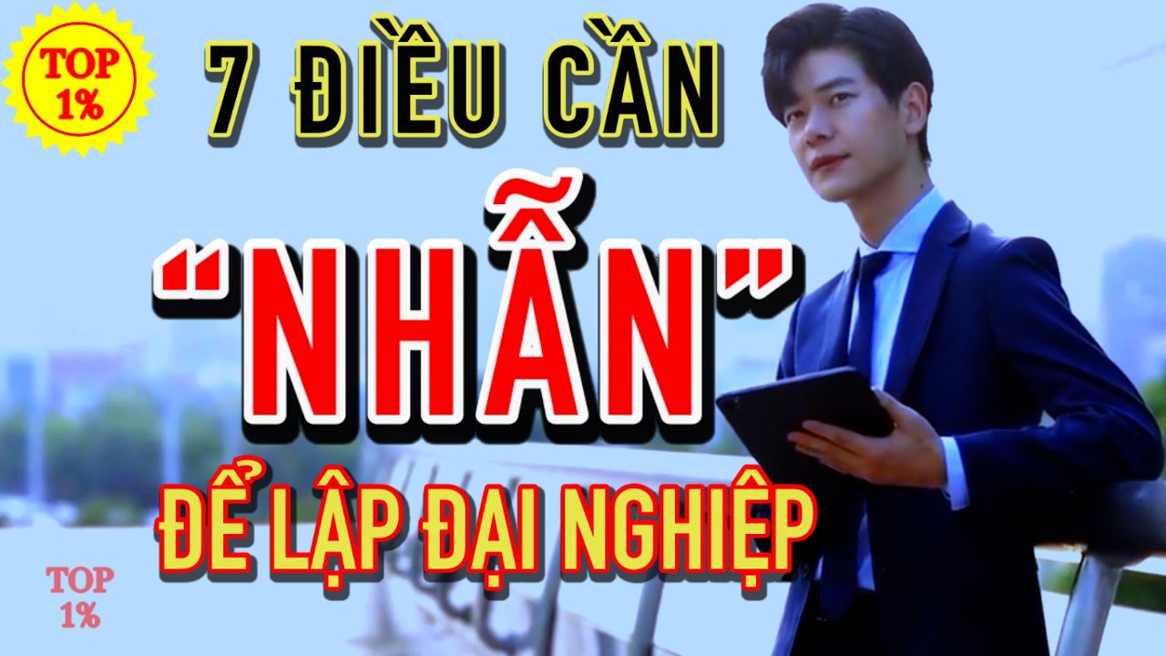 7 Điều cần NHẪN để lập nên ĐẠI NGHIỆP | Mỗi Ngày Tiến Bộ 1%