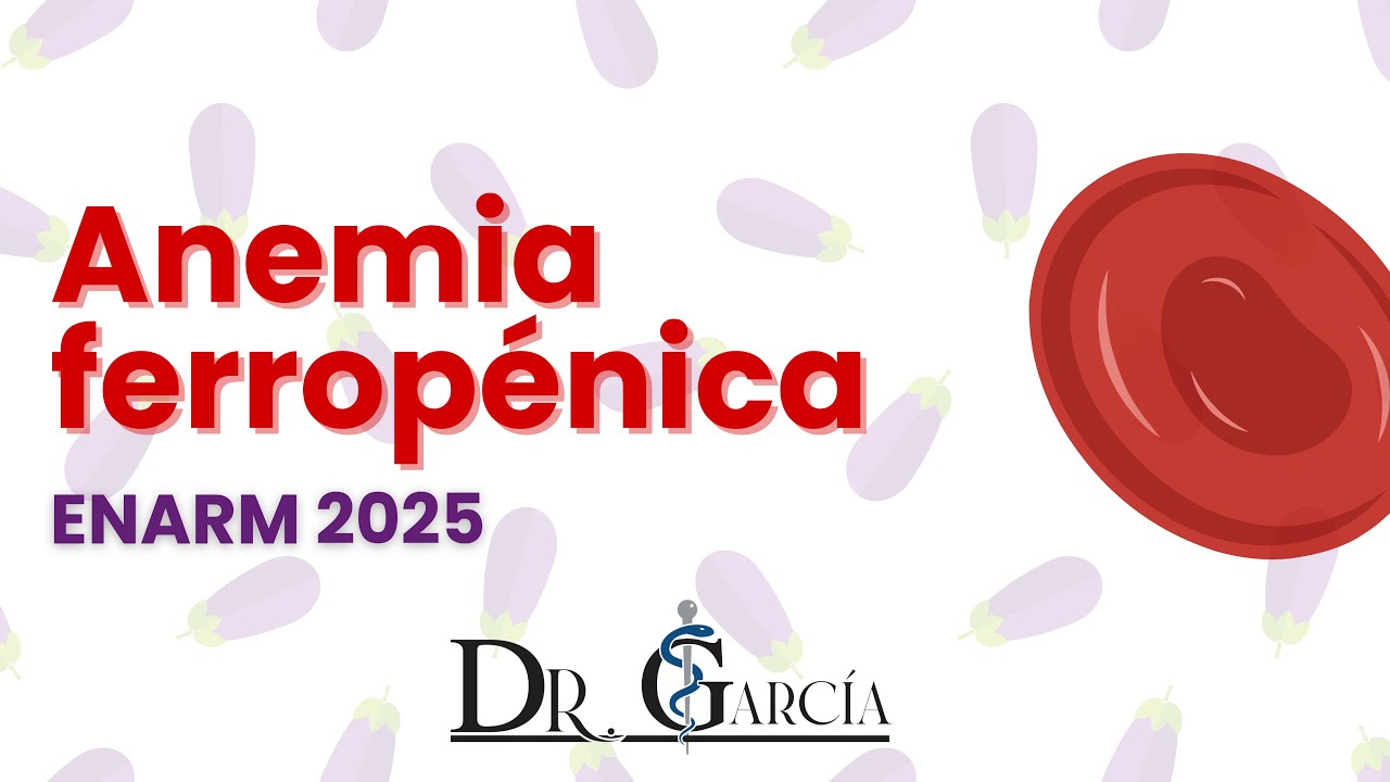 Abordaje de anemias & Anemia Ferropénica ENARM 2025 || Dr Garcia
