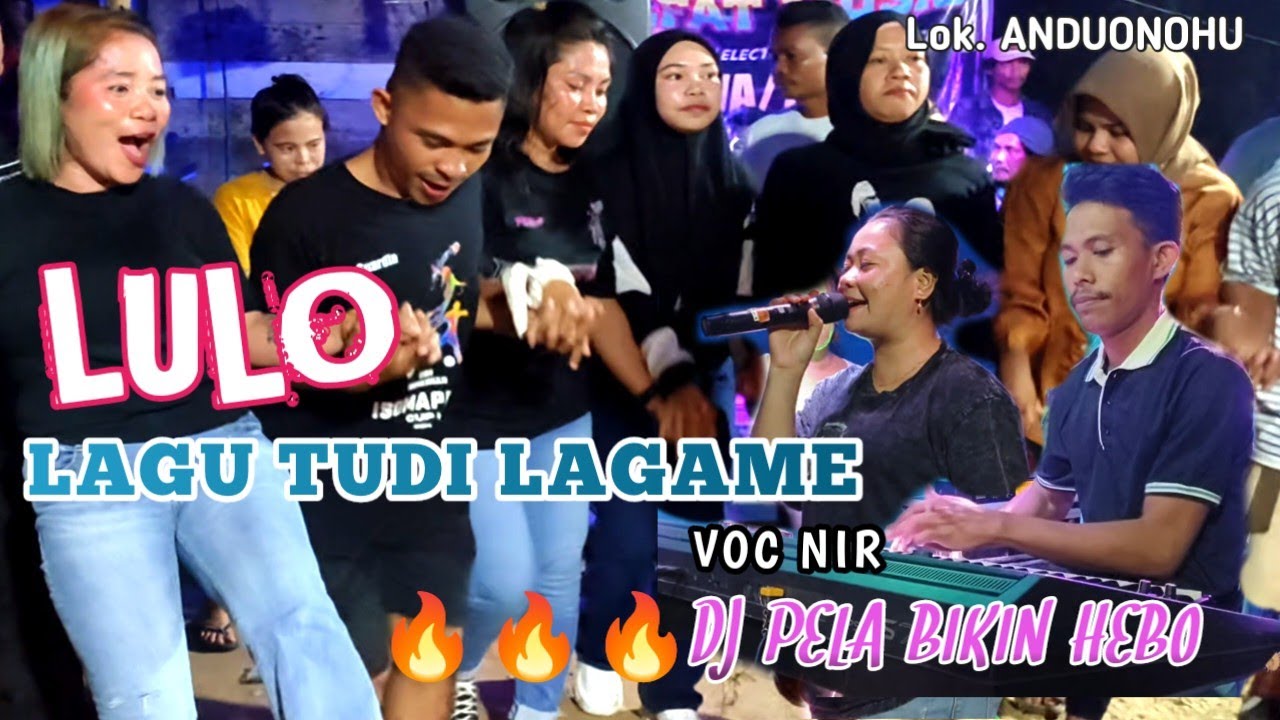 🔥🔥🔥DJ PELA BIKIN HEBOH ACARA LULO🔰LAGU TUDI-TUDI BY VOC NIR🔰Lok. ANDUONOHU.