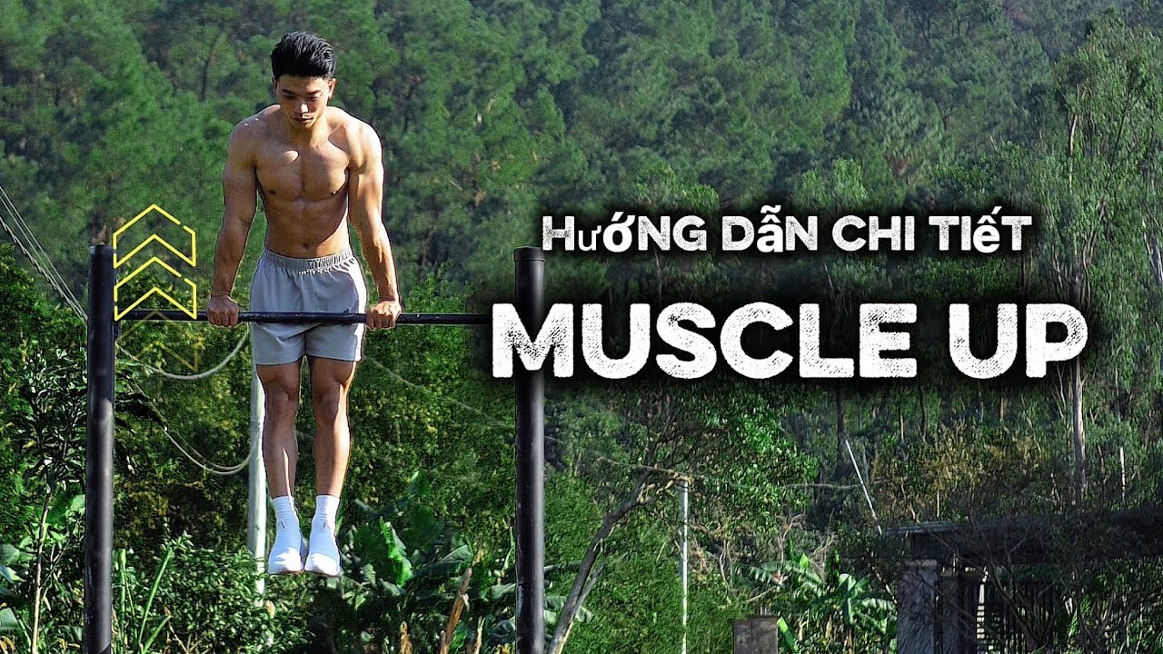 Hướng Dẫn Muscle Up: Phân Tích & Sửa Lỗi Chi Tiết (Cho Người Mới)