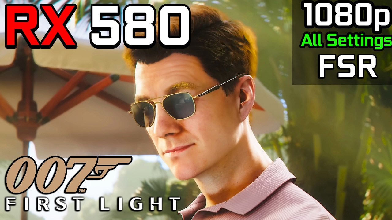 007 First Light - RX 580 | 1080p - All Settings