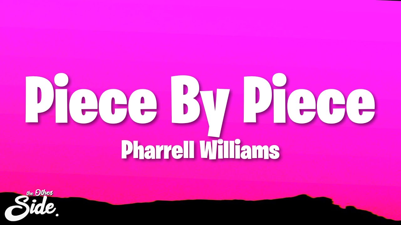 Pharrell Williams - Piece By Piece (Lyrics)