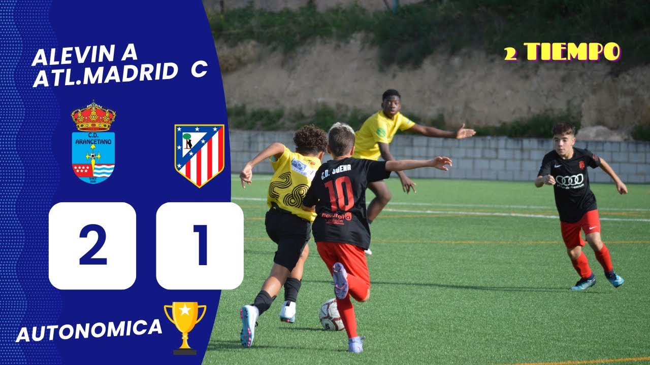 ARANCETANO ALEVIN A vs ATL. MADRID C (2 tiempo)