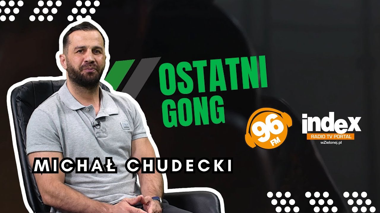 OSTATNI GONG: Michał Chudecki