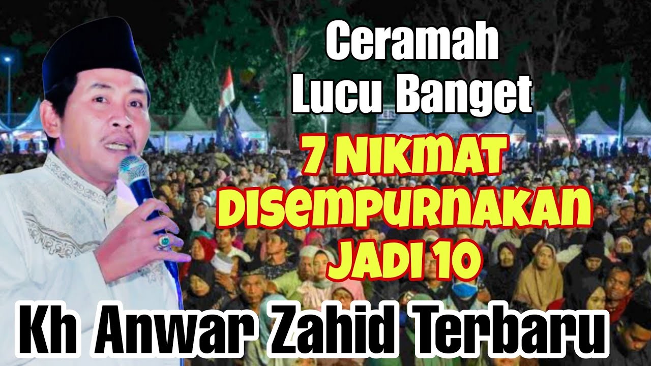 PENGAJIAN LUCU KH ANWAR ZAHID TERBARU❤ NIKMAT 7 DISEMPURNAKAN JADI 10 OPO WAE IKU - FULL HUMOR