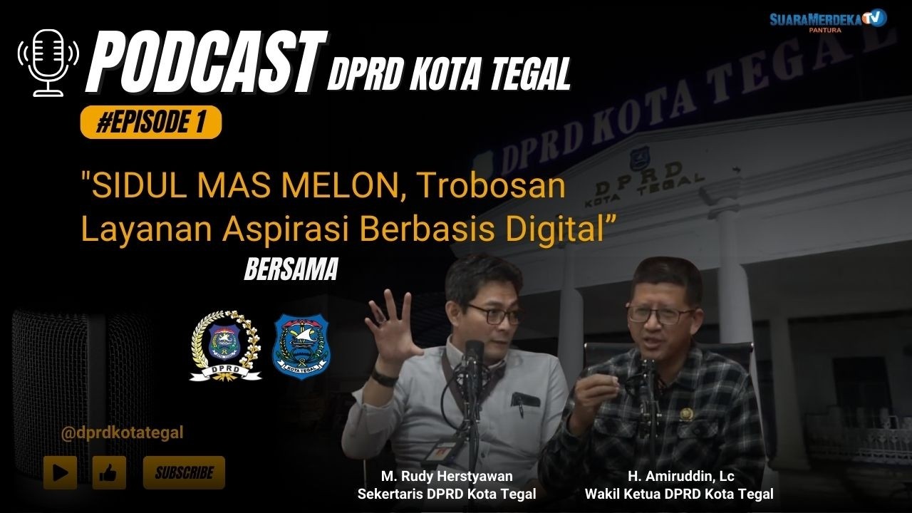 SIDUL MAS MELON, Trobosan Layanan Aspirasi Berbasis Digital | Podcast bersama DPRD Kota Tegal