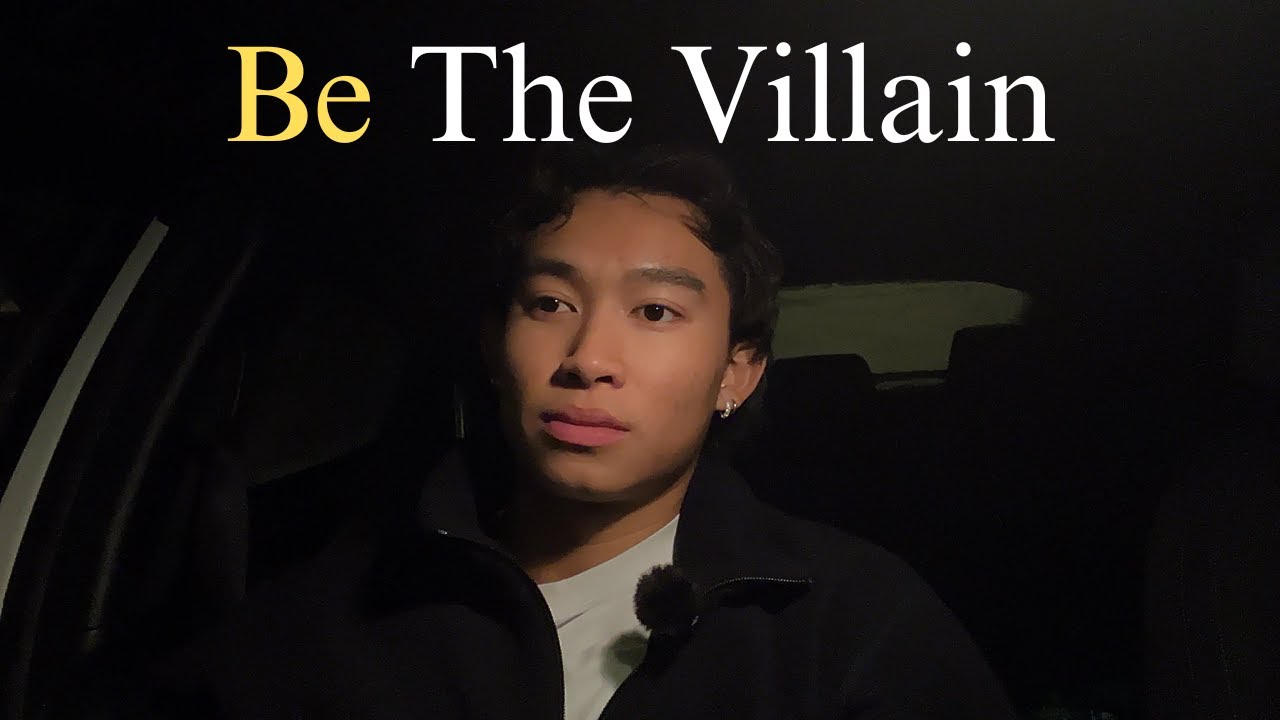 Being the Villain Will Change Your Life