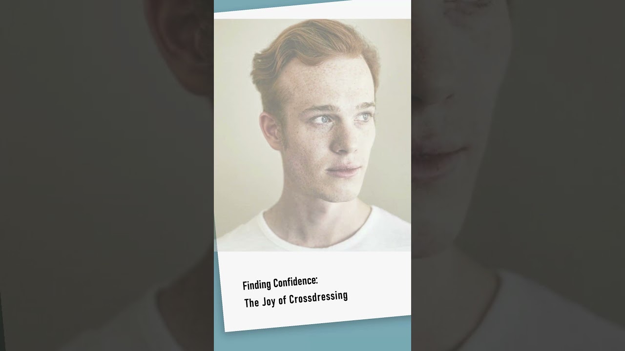 Finding Confidence: The Joy of Crossdressing