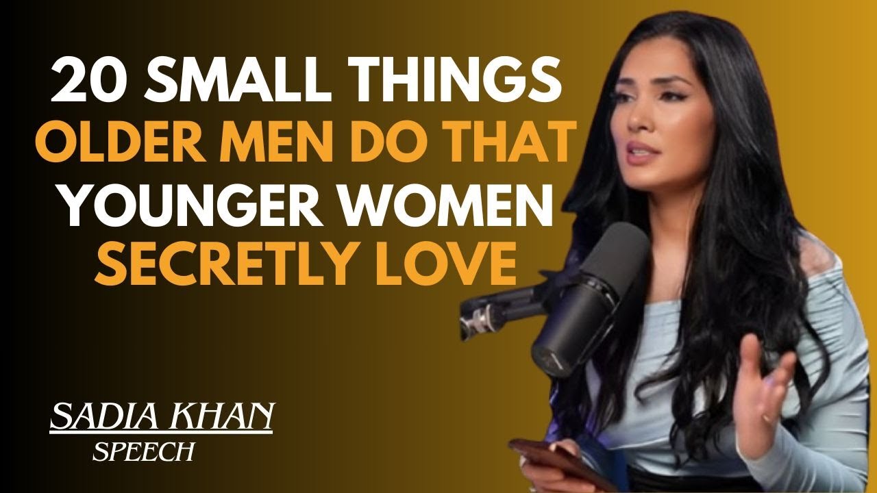 ✨20 SMALL THINGS OLDER MEN DO THAT YOUNGER WOMEN SECRETLY LOVE 💖 || SADIA KHAN