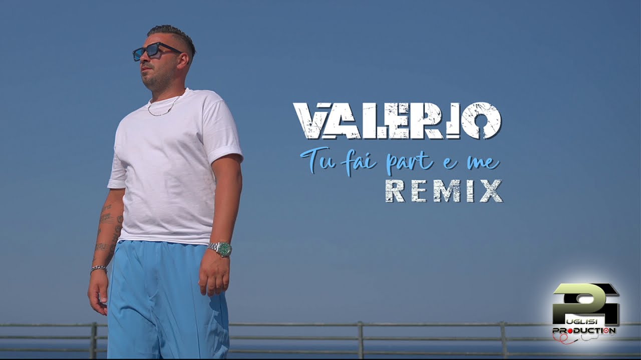 Valerio - Tu fai part e me (Video Ufficiale 2022) - Remix