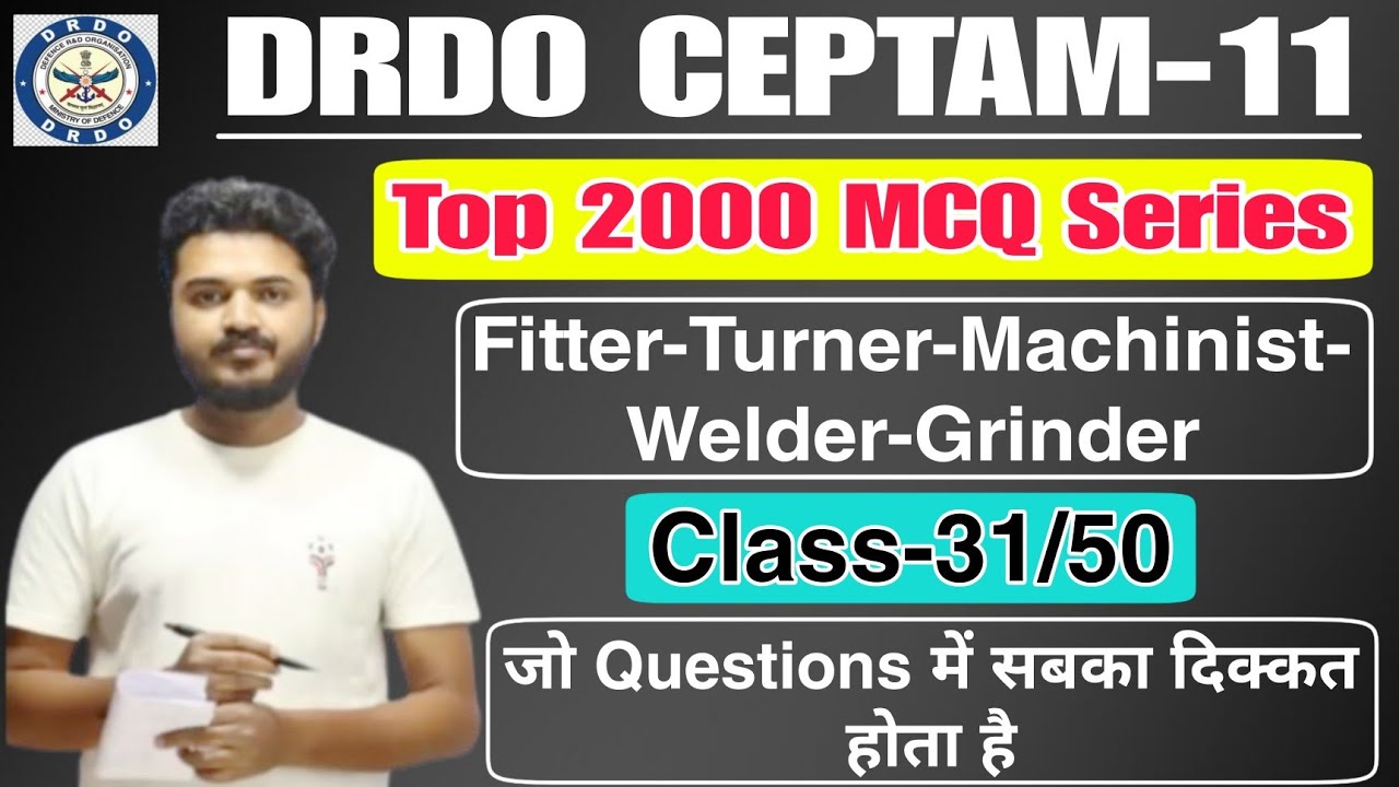 DRDO Technician A 2000 Technical MCQ Fitter, Turner, Machinist, Welder, Grinder Class-31/50