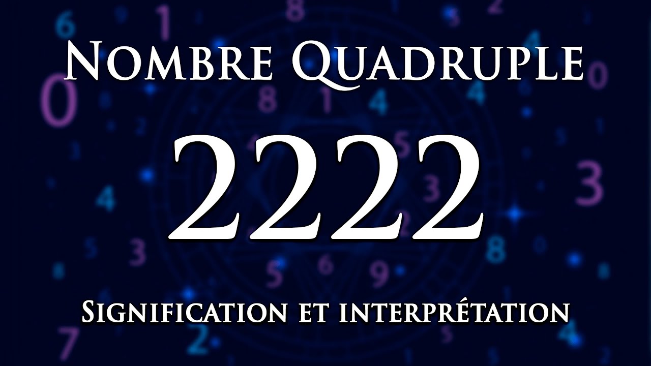 🌀 INTERPR&Eacute;TATION DU NOMBRE 2222 : num&eacute;rologie et message ang&eacute;lique