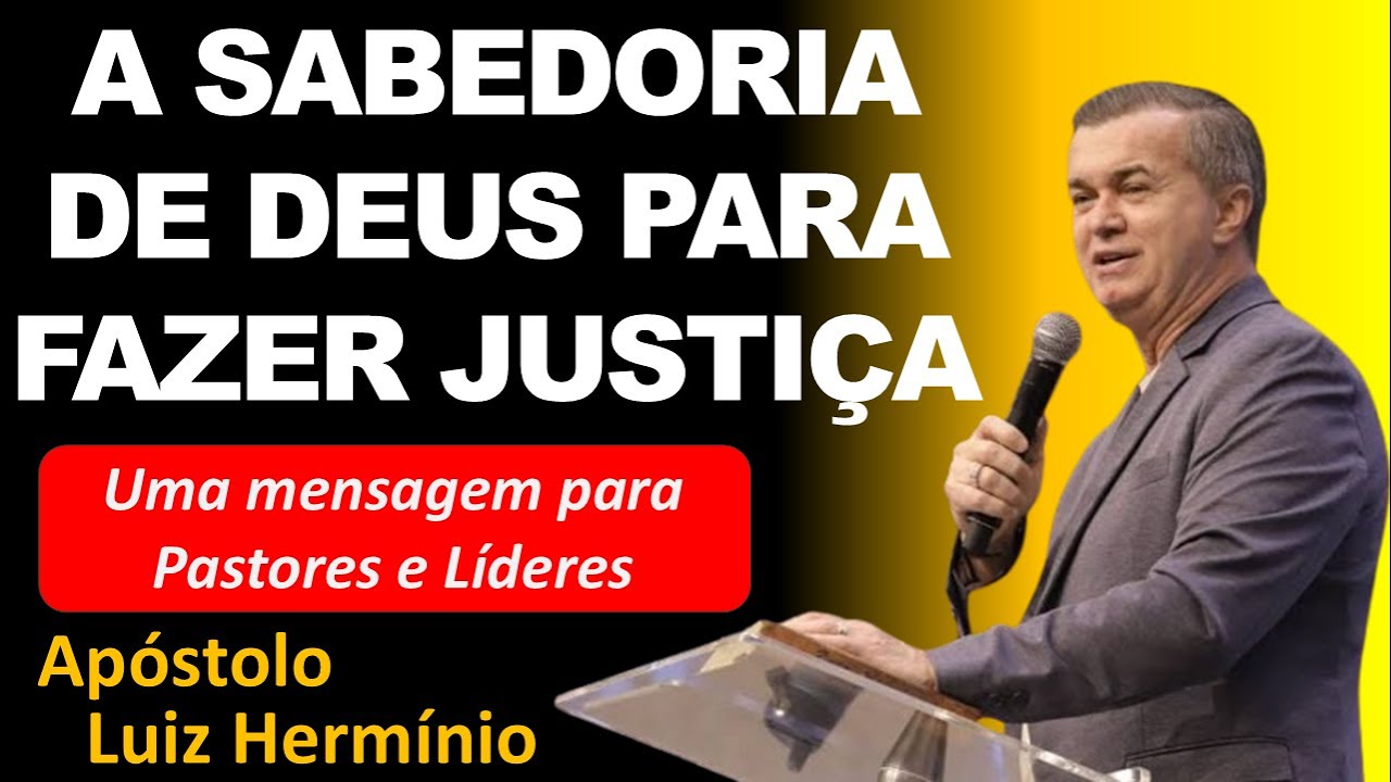 A SABEDORIA DE DEUS PARA FAZER JUSTIÇA // AP. LUÍZ HERMÍNIO