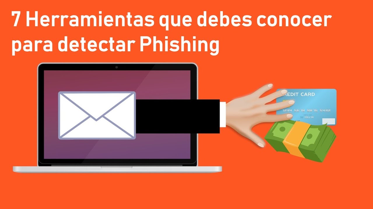 7 Herramientas que debes conocer para detectar Phishing y otros engaños.