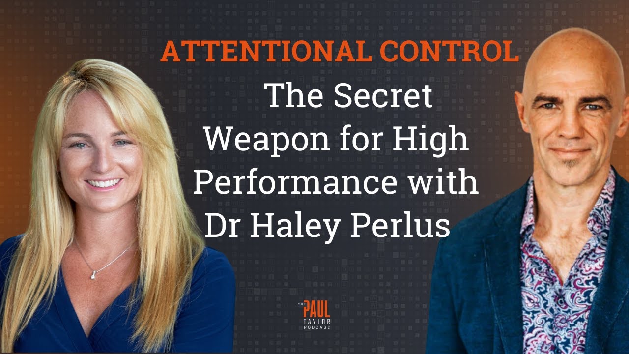 Attentional Control: The Secret Weapon for High Performance with Dr. Haley Perlus