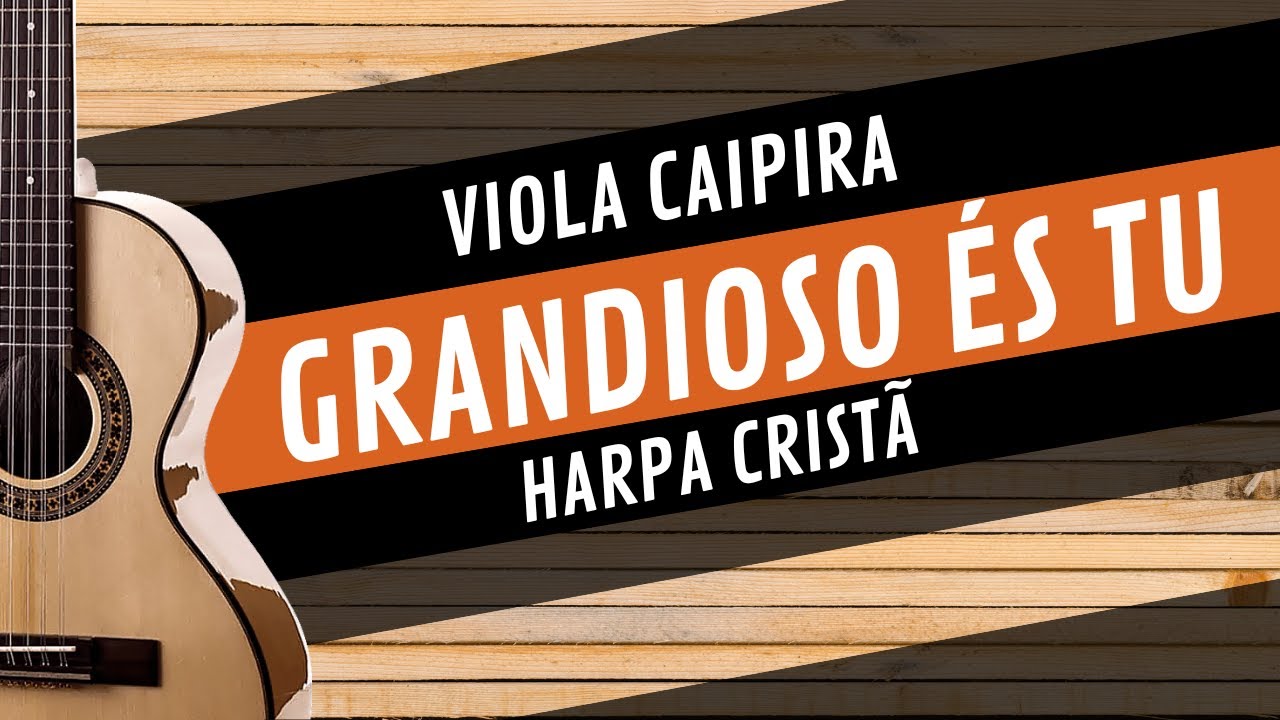 GRANDIOSO ÉS TU - HARPA CRISTÃ | Como tocar na VIOLA CAIPIRA