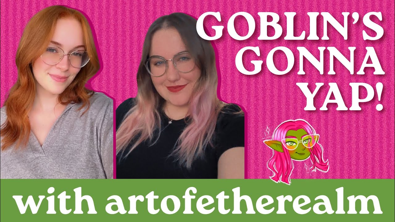 Goblin's Gonna Yap! Ep. 24 with guest Artofetherealm | Interview With A Bookish Artist✨