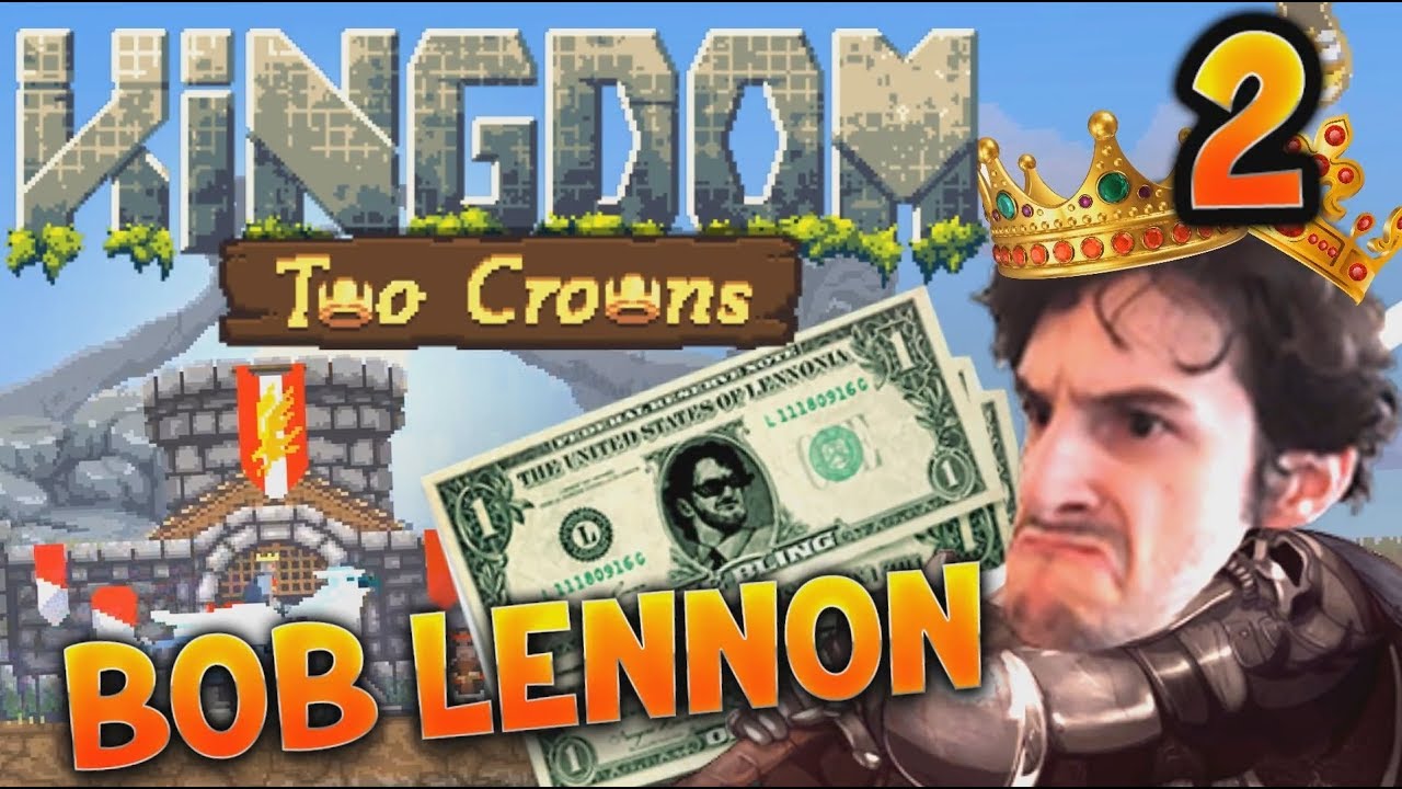WE HAVE TO BLING A WALL !!! -Kingdom II : Two Crowns - Ep.2 avec Bob Lennon