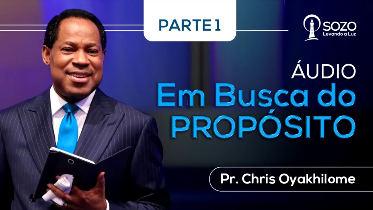 Pr  Chris Oyakhilome — Em Busca do propósito — Parte 1 (Áudio)