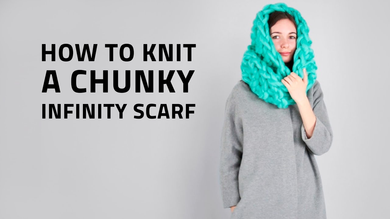HOW TO KNIT A CHUNKY INFINITY SCARF USING HUGE NEEDLES