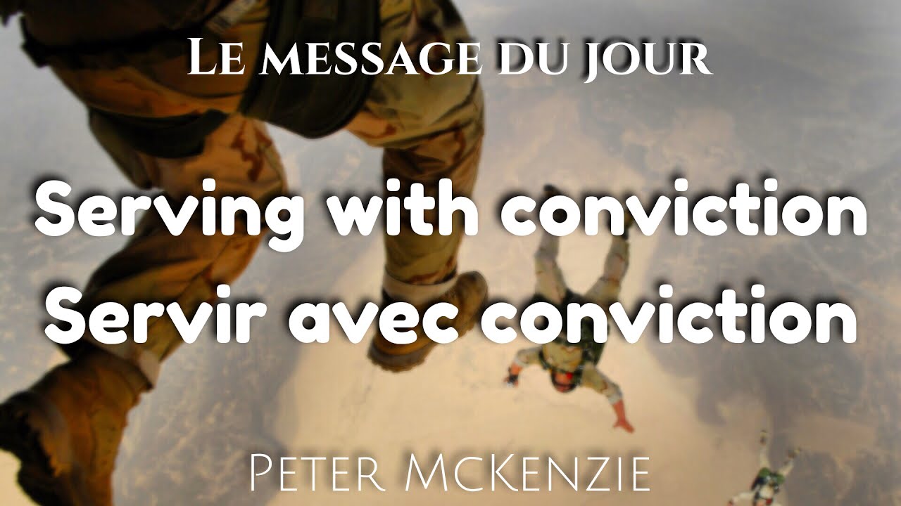 Servir avec conviction - Serving with conviction - Peter McKenzie