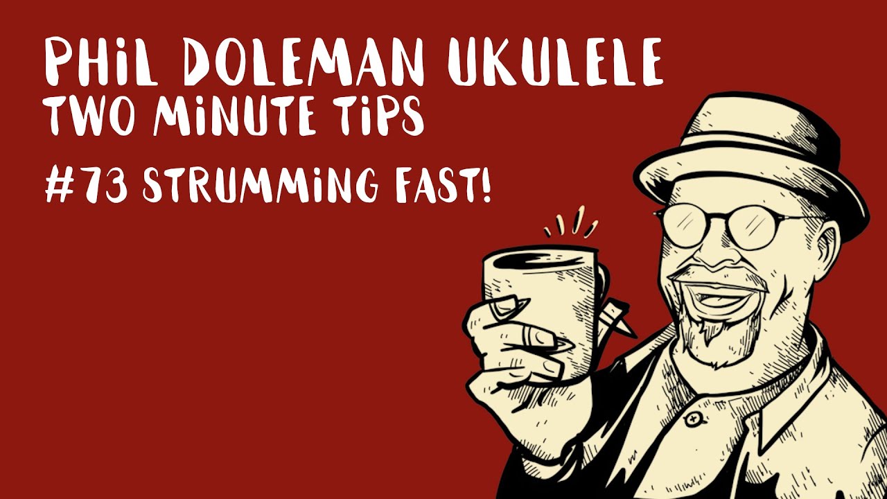 Two Minute Tips for Ukulele: #73 Strumming Fast!