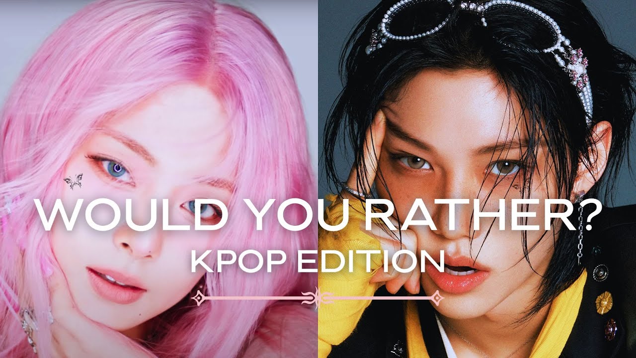 KPOP WOULD YOU RATHER GAME [IDOL EDITION]