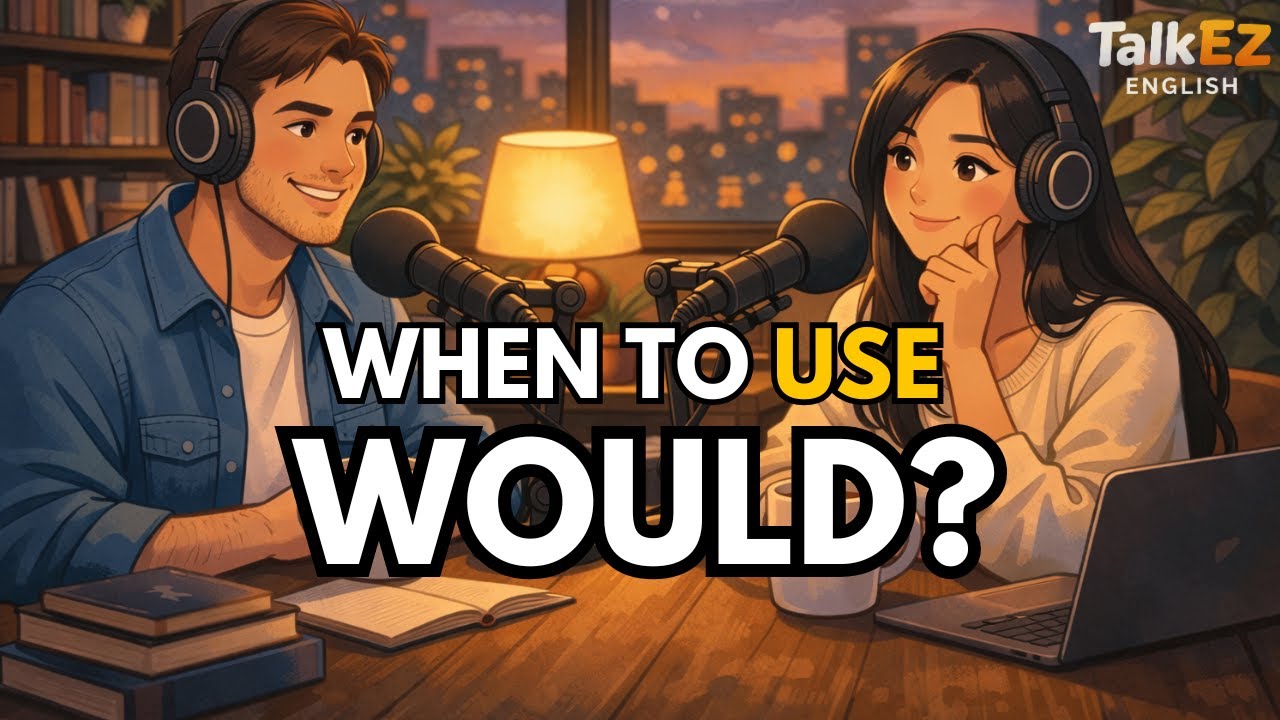When to Use WOULD in English | Real Conversations Podcast