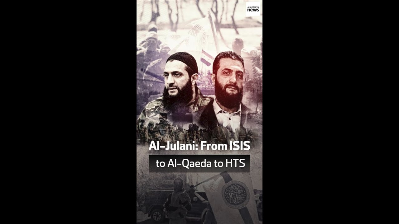 Al-Julani: From ISIS to Al-Qaeda to HTS