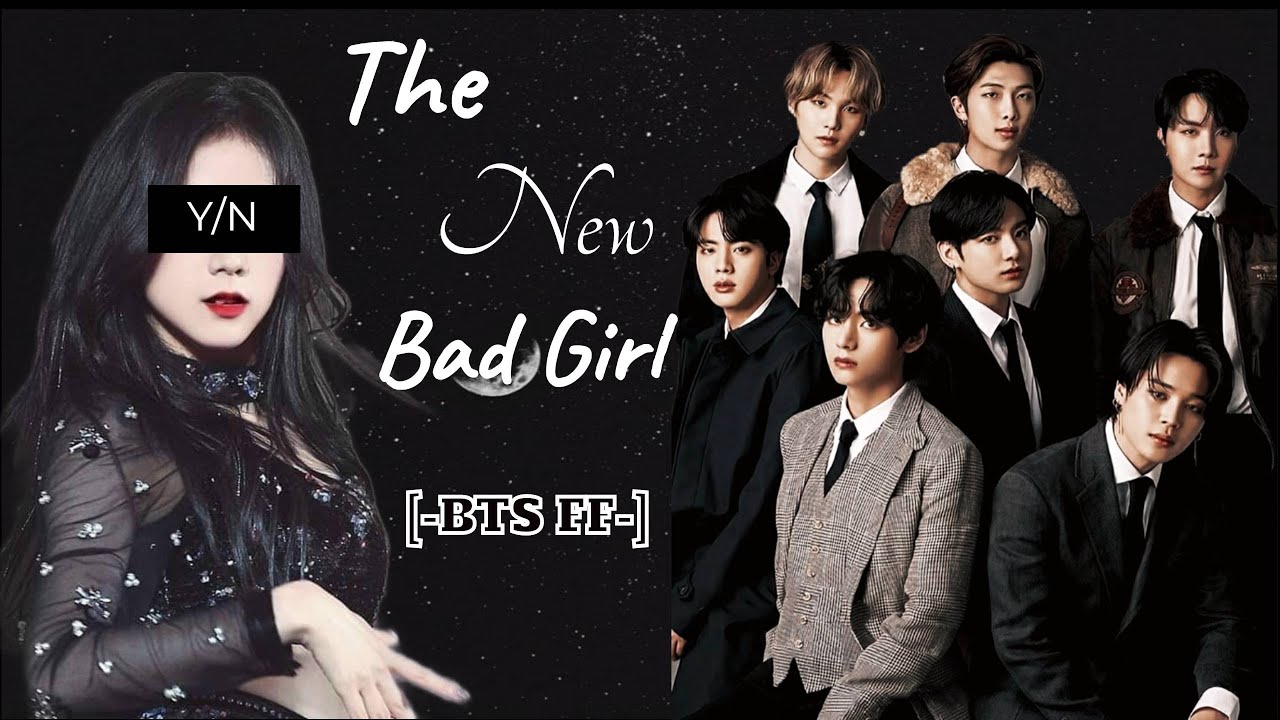 ~ The New Bad Girl ~ (-BTS FF-) ep. 1